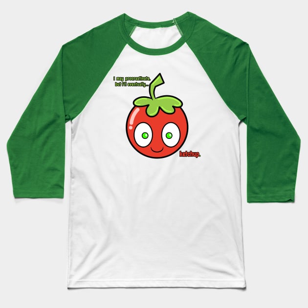 Ketchup Don't Procrastinate Baseball T-Shirt by RD Doodles